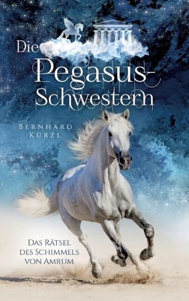 Cover for Bernhard Kürzl · Die Pegasus-Schwestern (Hardcover bog) (2022)