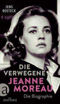 Cover for Rosteck · Die Verwegene. Jeanne Moreau (Book)