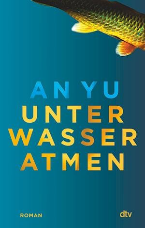 Cover for An Yu · Unter Wasser atmen (Gebundenes Buch) (2021)