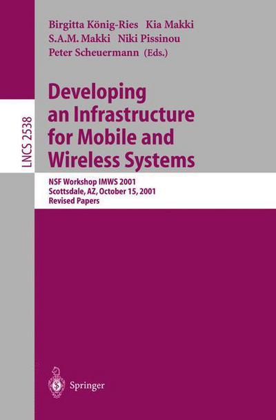Developing an Infrastructure for Mobile and Wireless Systems: Nsf Workshop Imws 2001, Scottsdale, Az, October 15, 2001, Revised Papers - Lecture Notes in Computer Science - R Kh Zeytounian - Kirjat - Springer-Verlag Berlin and Heidelberg Gm - 9783540002895 - torstai 12. joulukuuta 2002