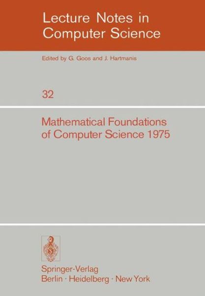 Cover for Mathematical Foundations of Computer Science 1975: 4th Symposium Marianske Lazne, September 1-5, 1975 - Lecture Notes in Computer Science (Paperback Book) [1975 edition] (1975)