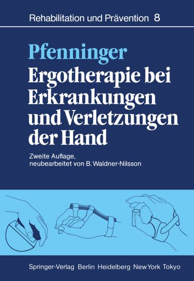 Cover for B. Pfenninger · Ergotherapie bei Erkrankungen und Verletzungen der Hand - Rehabilitation und Pravention (Paperback Book) [2., neubearb. Aufl. edition] (1984)