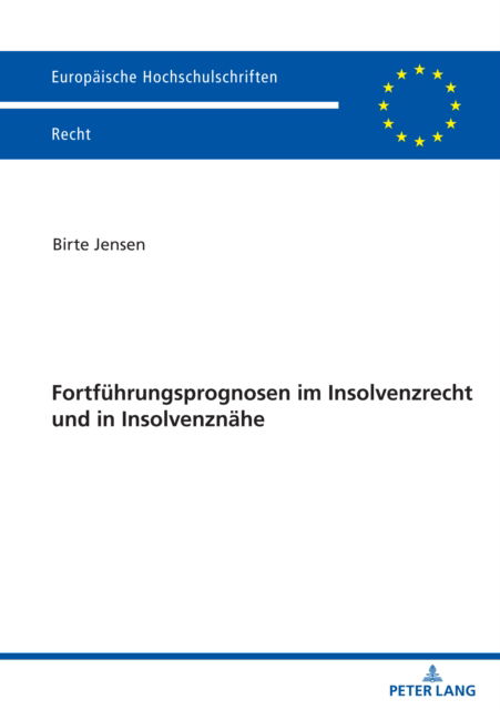 Fortfuehrungsprognosen im Insolvenzrecht und in Insolvenznaehe : 6755 - Birte Jensen - Libros - Peter Lang AG - 9783631898895 - 26 de marzo de 2024