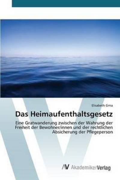 Cover for Grna Elisabeth · Das Heimaufenthaltsgesetz (Taschenbuch) (2015)