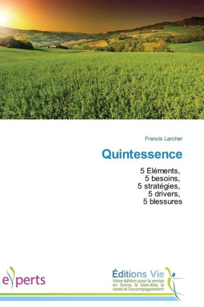 Quintessence - Larcher Francis - Books - Editions Vie - 9783639821895 - February 28, 2018