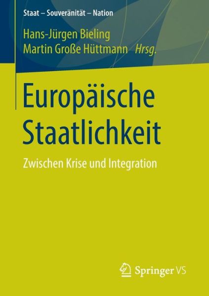 Cover for Hans-Jurgen Bieling · Europaische Staatlichkeit: Zwischen Krise Und Integration - Staat - Souveranitat - Nation (Paperback Book) [1. Aufl. 2016 edition] (2015)