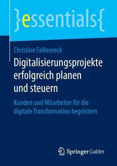 Cover for Christine Falkenreck · Digitalisierungsprojekte erfolgreich planen und steuern (Book) [1. Aufl. 2019 edition] (2019)