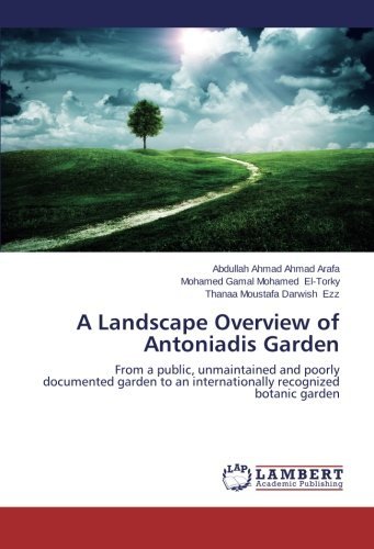 Cover for Thanaa Moustafa Darwish Ezz · A Landscape Overview of Antoniadis Garden: from a Public, Unmaintained and Poorly Documented Garden to an Internationally Recognized Botanic Garden (Paperback Book) (2014)