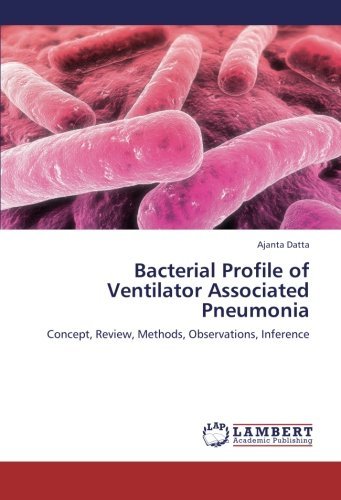 Cover for Ajanta Datta · Bacterial Profile of Ventilator Associated Pneumonia: Concept, Review, Methods, Observations, Inference (Pocketbok) (2013)