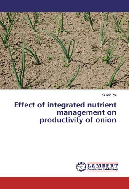 Effect of integrated nutrient manag - Rai - Books -  - 9783659858895 - 