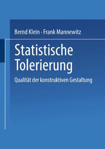 Cover for Bernd Klein · Statistische Tolerierung: Qualitat Der Konstruktiven Gestaltung - Qualitats- Und Zuverlassigkeitsmanagement (Paperback Book) [1993 edition] (1993)