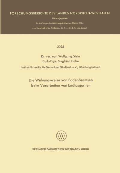 Cover for Wolfgang Stein · Die Wirkungsweise Von Fadenbremsen Beim Verarbeiten Von Endlosgarnen - Forschungsberichte Des Landes Nordrhein-Westfalen (Paperback Book) [1969 edition] (1969)