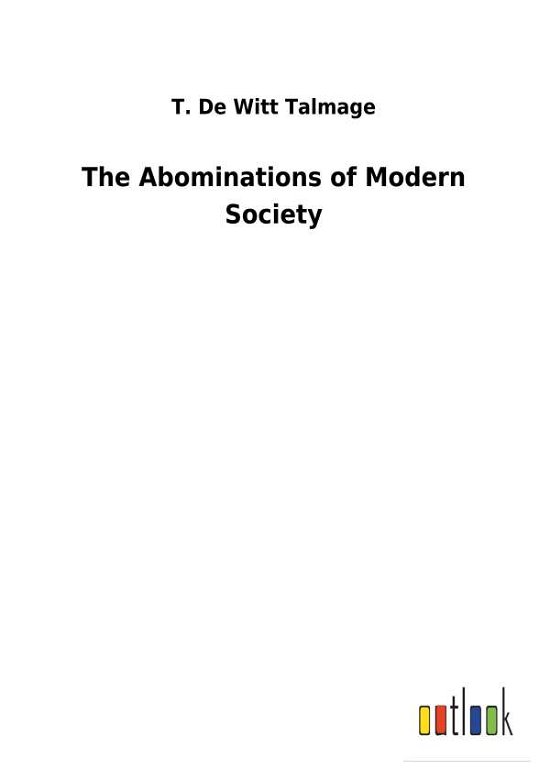 Cover for Talmage · The Abominations of Modern Soci (Book) (2018)