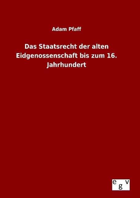 Cover for Pfaff · Das Staatsrecht der alten Eidgeno (Bog)