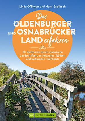 Das Oldenburger und Osnabrücker Land erfahren 30 Radtouren durch malerische Landschaften, zu reizvollen Städten und kulturellen Highlights - Linda O’Bryan und Hans Zaglitsch - Książki - Bruckmann - 9783734324895 - 26 kwietnia 2024