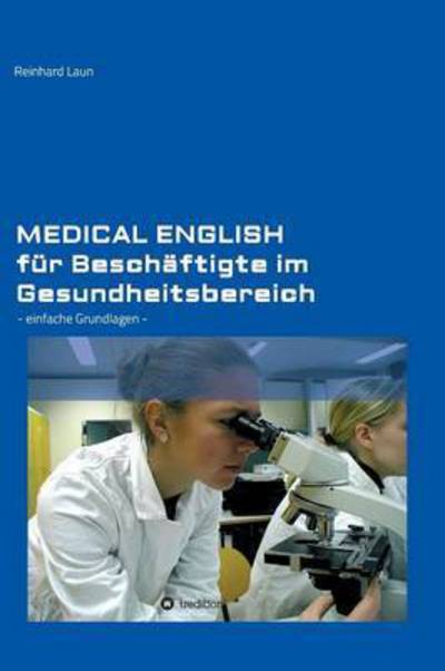 Medical English für Beschäftigte i - Laun - Książki -  - 9783734548895 - 18 sierpnia 2016