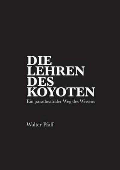 Cover for Walter Pfaff · Die Lehren Des Kojoten (Paperback Book) (2014)