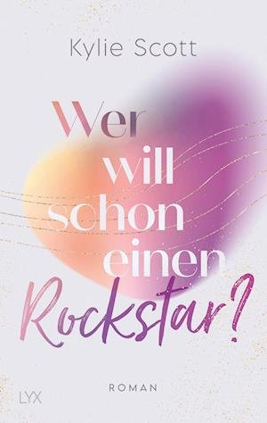 Cover for Kylie Scott · Wer will schon einen Rockstar? (Bok) (2022)