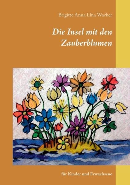 Cover for Wacker · Die Insel mit den Zauberblumen (Bok) (2017)