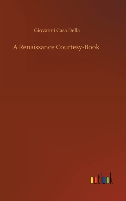Cover for Casa Giovanni Della · A Renaissance Courtesy-Book (Hardcover Book) (2020)