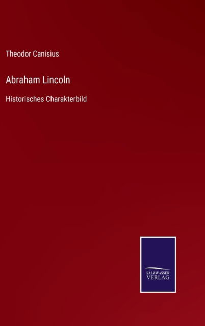 Cover for Theodor Canisius · Abraham Lincoln (Hardcover Book) (2021)