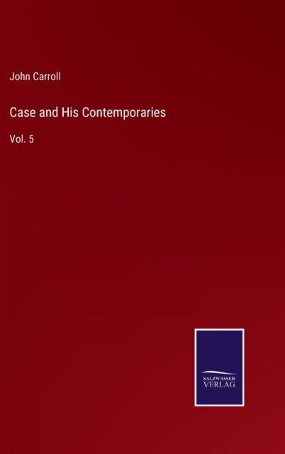Cover for John Carroll · Case and His Contemporaries (Hardcover bog) (2022)