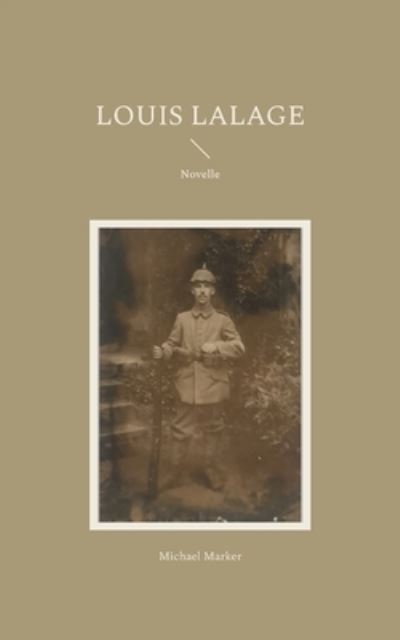 Louis Lalage - Michael Marker - Livros - Books on Demand - 9783756836895 - 2 de novembro de 2022