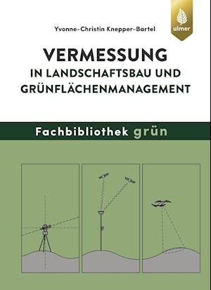 Cover for Yvonne-Christin Knepper-Bartel · Vermessung in Landschaftsbau und Grünflächenmanagement (Hardcover Book) (2022)