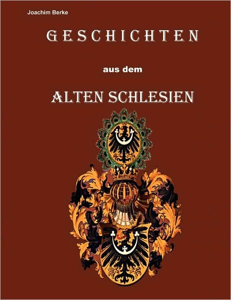 Cover for Joachim Berke · Geschichten Aus Dem Alten Schlesien (Paperback Bog) (2009)