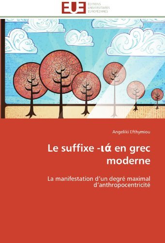 Cover for Angeliki Efthymiou · Le Suffixe - en Grec Moderne: La Manifestation D'un Degré Maximal D'anthropocentricité (Pocketbok) [French edition] (2018)