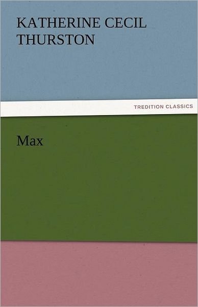 Cover for Katherine Cecil Thurston · Max (Taschenbuch) (2011)