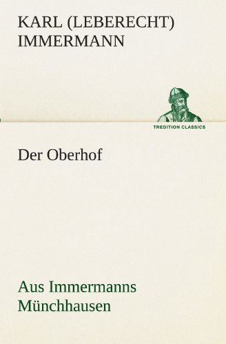 Cover for Karl (Leberecht) Immermann · Der Oberhof: Aus Immermanns Münchhausen. (Tredition Classics) (German Edition) (Pocketbok) [German edition] (2012)