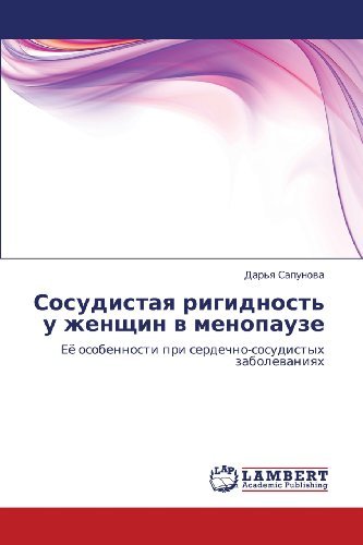 Cover for Dar'ya Sapunova · Sosudistaya Rigidnost' U Zhenshchin V Menopauze: Eye Osobennosti Pri Serdechno-sosudistykh Zabolevaniyakh (Taschenbuch) [Russian edition] (2011)