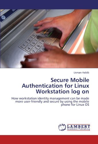 Cover for Usman Habib · Secure Mobile Authentication for Linux Workstation Log On: How Workstation Identity Management Can Be Made More User-friendly and Secure by Using the Mobile Phone for Linux Os (Paperback Book) (2011)