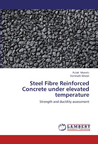 Cover for Somnath Ghosh · Steel Fibre Reinforced Concrete Under Elevated Temperature: Strength and Ductility Assessment (Paperback Bog) (2012)