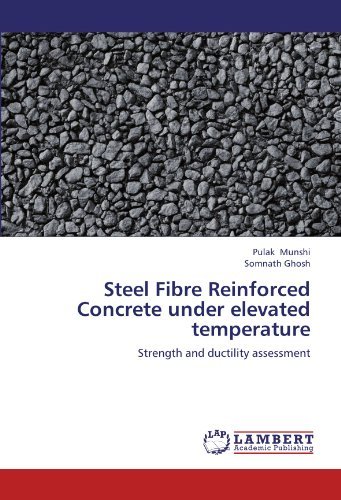 Steel Fibre Reinforced Concrete Under Elevated Temperature: Strength and Ductility Assessment - Somnath Ghosh - Books - LAP LAMBERT Academic Publishing - 9783845415895 - July 25, 2012