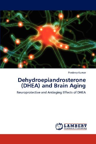 Cover for Pardeep Kumar · Dehydroepiandrosterone (Dhea) and Brain Aging: Neuroprotective and Antiaging Effects of Dhea (Pocketbok) (2012)