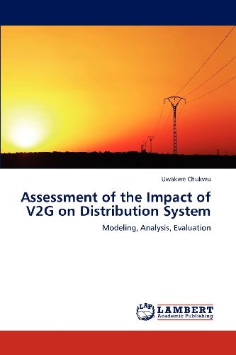 Cover for Uwakwe Chukwu · Assessment of the Impact of V2g on Distribution System: Modeling, Analysis, Evaluation (Pocketbok) (2012)