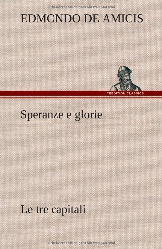 Cover for Edmondo De Amicis · Speranze E Glorie Le Tre Capitali (Hardcover bog) [German edition] (2012)