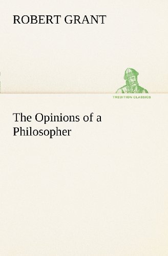 Cover for Robert Grant · The Opinions of a Philosopher (Tredition Classics) (Taschenbuch) (2012)