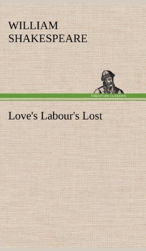 Love's Labour's Lost - William Shakespeare - Books - TREDITION CLASSICS - 9783849178895 - December 6, 2012