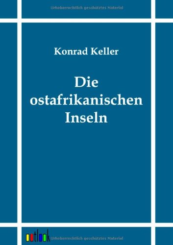 Cover for Konrad Keller · Die Ostafrikanischen Inseln (Paperback Book) [German edition] (2011)