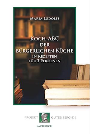 Cover for Maria Ludolfs · Koch-ABC der bürgerlichen Küche in Rezepten für 3 Personen (Paperback Book) (2017)