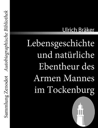 Cover for Ulrich Br Ker · Lebensgeschichte Und Nat Rliche Ebentheur Des Armen Mannes Im Tockenburg (Sammlung Zenodot\autobiographische Bibliothek) (German Edition) (Paperback Book) [German edition] (2008)