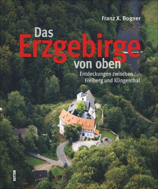 Cover for Bogner · Das Erzgebirge von oben (Bok)