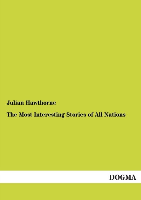 Cover for Julian Hawthorne · The Most Interesting Stories of All Nations (Pocketbok) (2013)