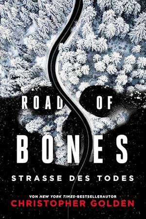 Cover for Christopher Golden · Road of Bones – Straße des Todes (Bog) (2023)