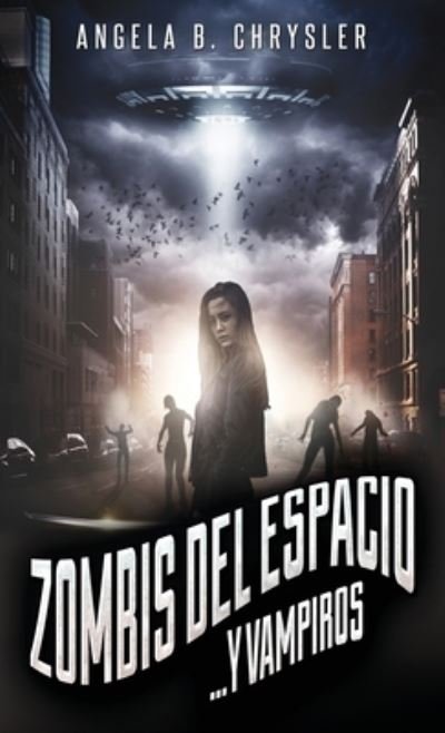 Cover for Angela B Chrysler · Zombis del espacio... Y vampiros (Hardcover Book) (2021)
