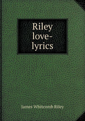 Cover for James Whitcomb Riley · Riley Love-lyrics (Paperback Book) (2013)