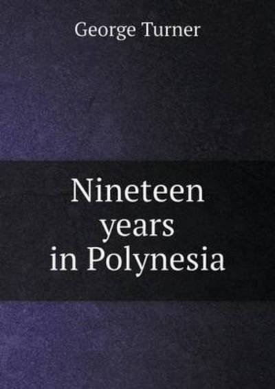 Cover for George Turner · Nineteen Years in Polynesia (Paperback Book) (2015)